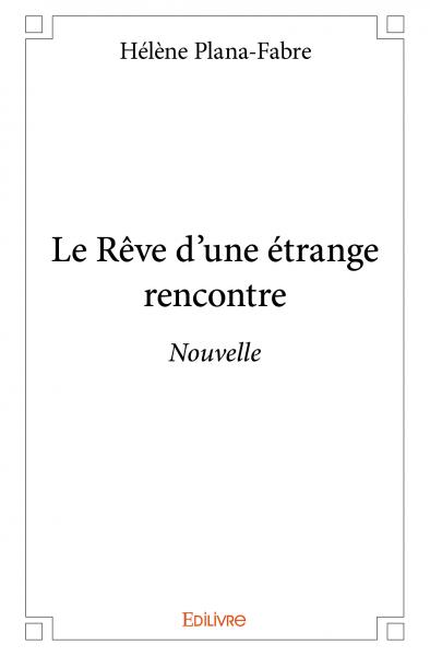 Le rêve d'une étrange rencontre : Nouvelle