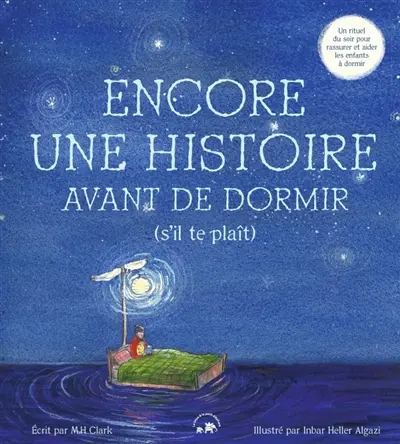 Encore une histoire avant de dormir (s'il te plaît) : un rituel du soir pour rassurer et aider les enfants à dormir