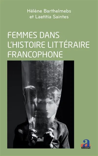Femmes dans l'histoire littéraire francophone : enjeux et perspectives