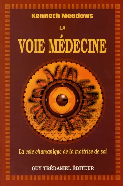 La voie médecine : la voie chamanique de la maîtrise de soi