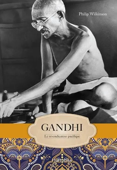 Gandhi : Le revendicateur pacifique