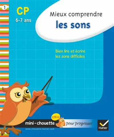 Mieux comprendre les sons CP, 6-7 ans : bien lire et écrire les sons difficiles