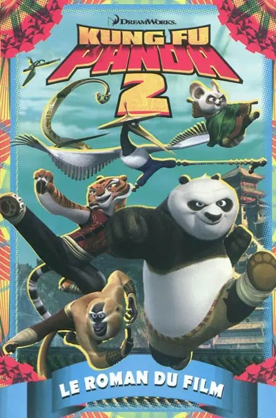 Kung Fu Panda 2 : le roman du film
