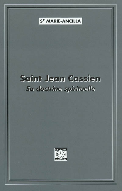 Saint Jean Cassien : sa doctrine spirituelle