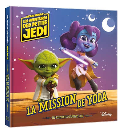 Star Wars : les aventures des petits Jedi. La mission de Yoda