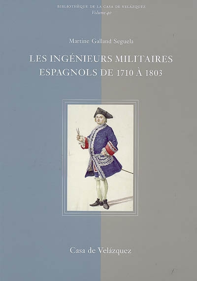 Les ingénieurs militaires espagnols de 1710 à 1803 : étude prosopographique et sociale d'un corps d'élite