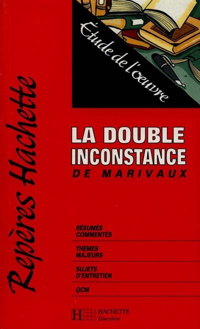 La double inconstance, de Marivaux : étude de l'oeuvre