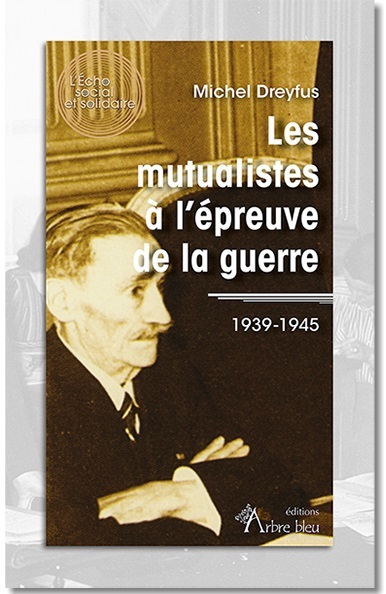 Les mutualistes à l'épreuve de la guerre : 1939-1945