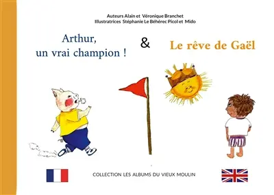 Arthur, un vrai champion ! : & Le Rêve de Gaël