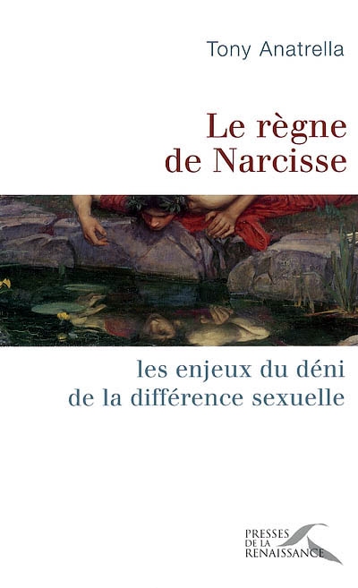 Le règne de Narcisse : les enjeux du déni de la différence sexuelle
