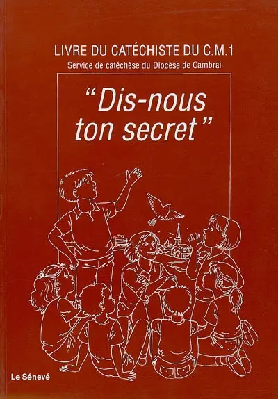 Dis-nous ton secret : pour les catéchistes des enfants du C.M.1