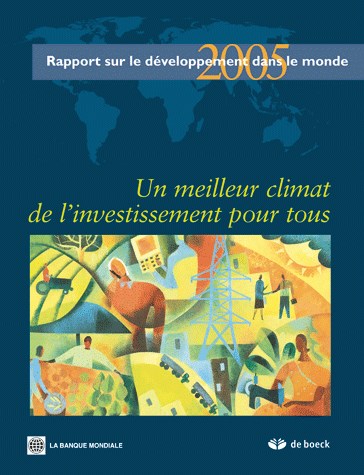 Rapport mondial sur le développement 2005 : un meilleur climat de l'investissement pour tous