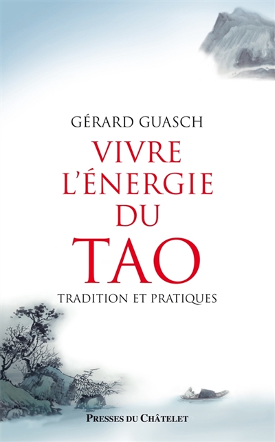 Vivre l'énergie du tao : tradition et pratiques