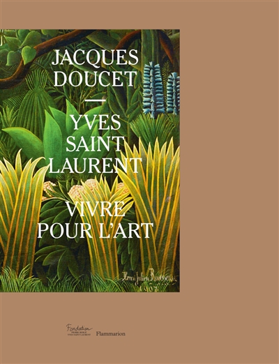 Jacques Doucet-Yves Saint Laurent : vivre pour l'art : exposition, Paris, Fondation Pierre Bergé-Yves Saint-Laurent, du 15 octobre 2015 au 14 février 2016