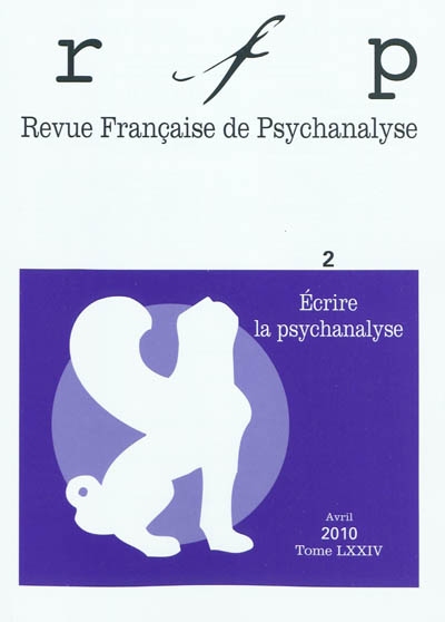 Revue française de psychanalyse, n° 2 (2010). Ecrire la psychanalyse