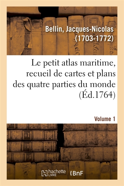 Le petit atlas maritime, recueil de cartes et plans des quatre parties du monde. Volume 1