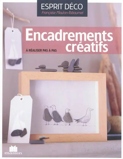 Encadrements créatifs : à réaliser pas à pas