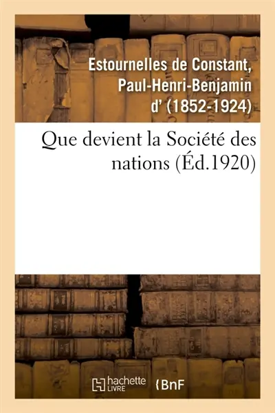 Que devient la Société des nations ? : jusqu'aux combattants en 1914, textes choisis et mis en ordre