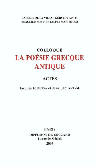 La poésie grecque antique : actes du 13e Colloque de la Villa Kérylos, Beaulieu-sur-Mer, 18 et 19 octobre 2002