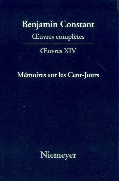 Oeuvres complètes. Oeuvres. Vol. 14. Mémoires sur les Cent-Jours