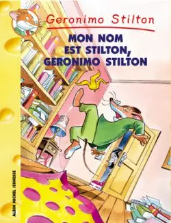 Geronimo Stilton. Vol. 7. Mon nom est Stilton, Geronimo Stilton