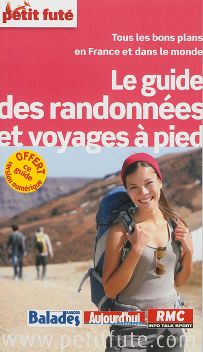 Le guide des randonnées et voyages à pied : tous les bons plans en France et dans le monde