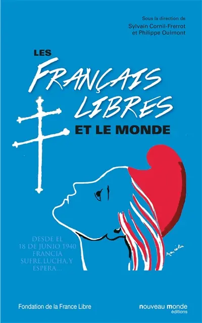 Les Français libres et le monde : actes du colloque international au musée de l'Armée : 22 et 23 novembre 2013