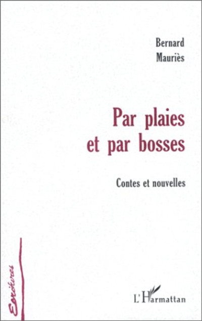 Par plaies et par bosses : contes et nouvelles