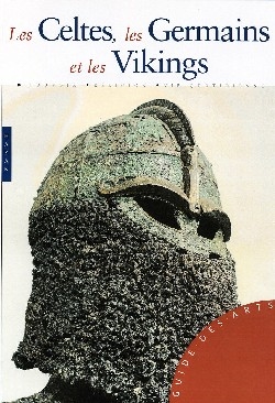 Les Celtes, les Germains et les Vikings : pouvoir, religion, vie quotidienne