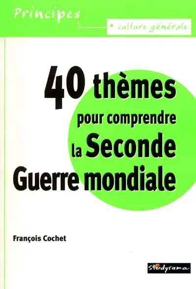 40 thèmes pour comprendre la Seconde Guerre mondiale
