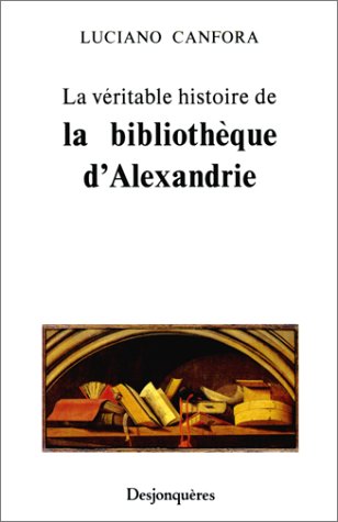 La Véritable histoire de la bibliothèque d'Alexandrie