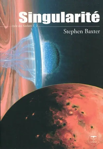 Cycle des Xeelees. Vol. 2. Singularité