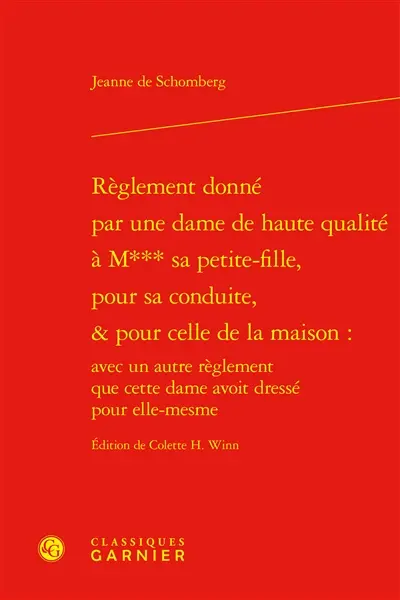Règlement donné par une dame de haute qualité à M*** sa petite-fille pour sa conduite, & pour celle de la maison : avec un autre règlement que cette dame avoit dressé pour elle-mesme