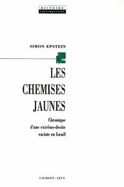 Les Chemises jaunes : chronique d'une extrême-droite raciste en Israël