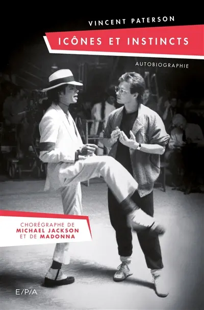 Icônes et instincts : autobiographie : je fais danser les stars