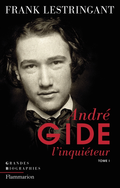André Gide l'inquiéteur. Vol. 1. Le ciel sur la terre ou L'inquiétude partagée, 1869-1918