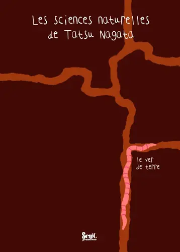 Les sciences naturelles de Tatsu Nagata. Le ver de terre