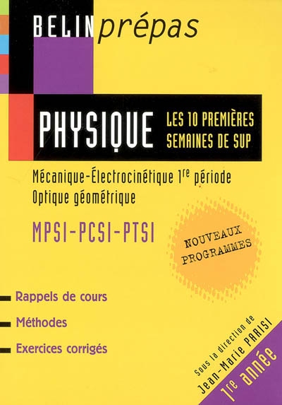 Physique : les 10 premières semaines de sup : mécanique-électrocinétique, 1re période, optique géométrique, MPSI-PCSI-PTSI, 1re année