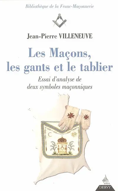 Les maçons, les gants et le tablier : essai d'analyse de deux symboles maçonniques