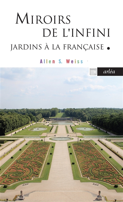 Miroirs de l'infini : le jardin à la française et la métaphysique au XVIIe siècle