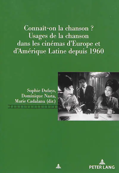 Connaît-on la chanson ? : usages de la chanson dans les cinémas d'Europe et d'Amérique latine depuis 1960