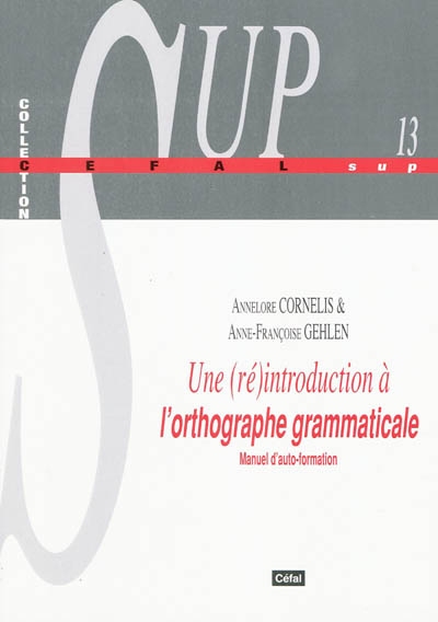 Une introduction à l'orthographe grammaticale : manuel d'autoformation