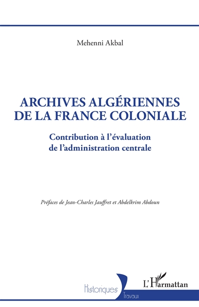 Archives algériennes de la France coloniale : contribution à l'évaluation de l'administration centrale