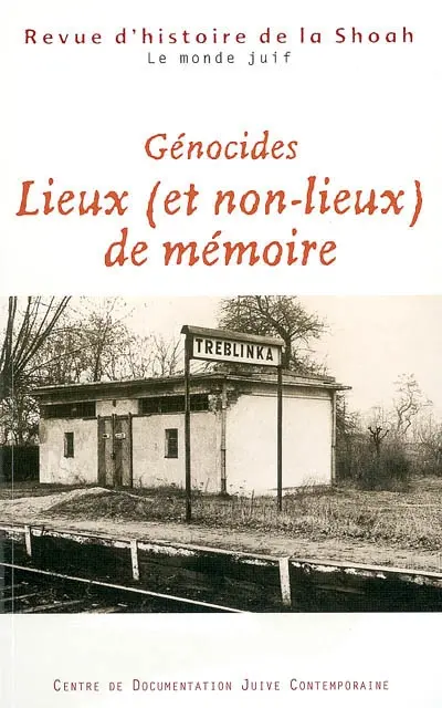 Revue d'histoire de la Shoah, n° 181. Génocides : lieux (et non-lieux) de mémoire