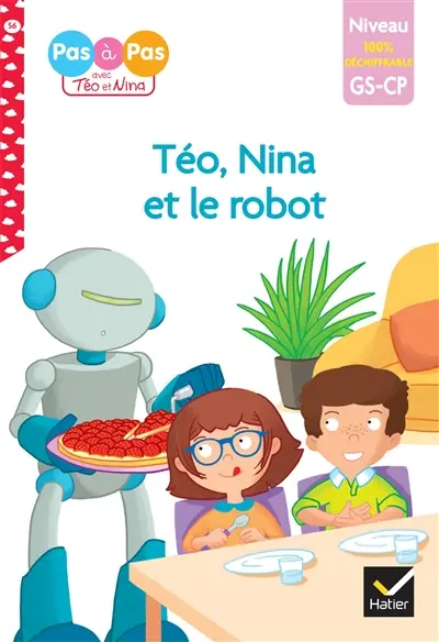 Téo, Nina et le robot : niveau GS, CP, 100 % déchiffrable
