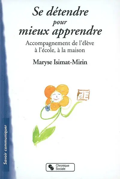 Se détendre pour mieux apprendre : accompagnement de l'élève à l'école, à la maison