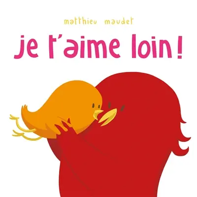 Je t'aime loin ! Je t'aime loin !