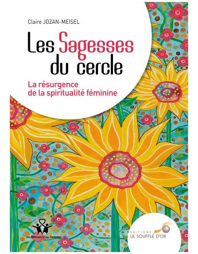 Les sagesses du cercle : la résurgence de la spiritualité féminine