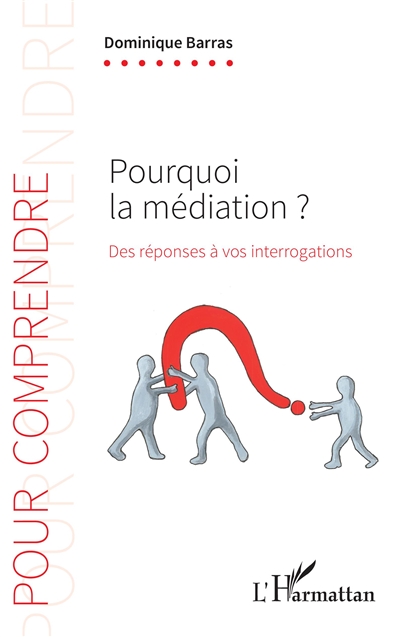 Pourquoi la médiation ? : des réponses à vos interrogations