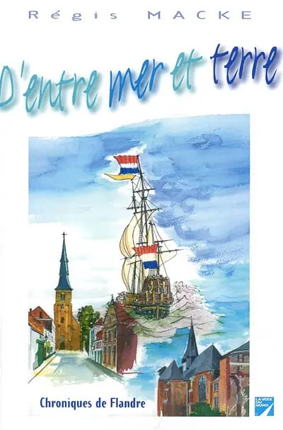 D'entre mer et terre : chroniques de Flandre